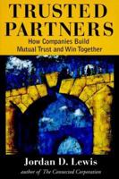 Trusted Partners: How Companies Build Mutual Trust and Win Together 0684836513 Book Cover