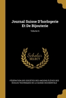 Journal Suisse D'horlogerie Et De Bijouterie, Volume 6 0270498087 Book Cover