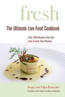 Fresh: The Ultimate Live-Food Cookbook 1556437080 Book Cover