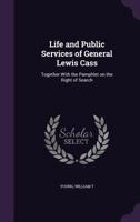 Sketch of the Life and Public Services of General Lewis Cass. with the Pamphlet on the Right 1145375596 Book Cover