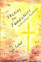 Shaking the Foundations: A Christian Challenge 1312550708 Book Cover