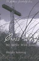 Cross: We Suffer with Jesus (Lutheran Spirituality) 0758612540 Book Cover
