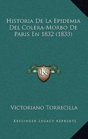 Historia De La Epidemia Del Colera-Morbo De Paris En 1832 (1833) 1160117985 Book Cover