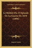 Le Moblot Du 33 Episode De La Guerre De 1870 (1896) 1160165610 Book Cover