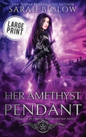 Her Amethyst Pendant: A Large Print Contemporary Portal Fantasy Novel 1955988544 Book Cover
