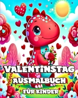 Valentinstag Ausmalbuch für Kinder: Niedliche und entzückende Dinosaurier zum Ausmalen mit einzigartigen Designs (German Edition) B0CRNDF9MC Book Cover