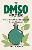 The DMSO Complete Guide: Science-Backed Natural Healing with Dimethyl Sulfoxide B0FCMJ7T1T Book Cover