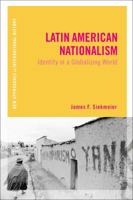 Latin American Nationalism: Identity in a Globalizing World 1472536002 Book Cover