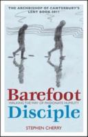 Barefoot Disciple: Walking the Way of Passionate Humility -- The Archbishop of Canterbury's Lent Book 2011 1441182861 Book Cover