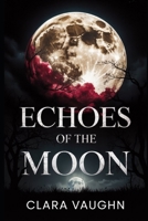Echoes of the Moon: A Novel of Love, Fate, and the Night Sky B0FQJVVHBM Book Cover