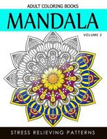 Mandala Adult Coloring Books Vol.2: Masterpiece Pattern and Design, Meditation and Creativity 2017 153948906X Book Cover