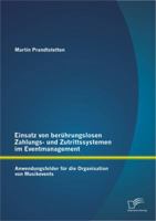 Einsatz Von Ber�hrungslosen Zahlungs- Und Zutrittssystemen Im Eventmanagement: Anwendungsfelder F�r Die Organisation Von Musikevents 3656507708 Book Cover