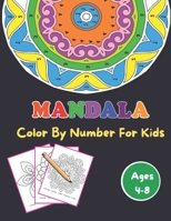 Mandala Color By Number For Kids Ages 4-8: 50 Unique Color By Number Design for drawing and coloring Stress Relieving Designs for Kids Relaxation B08TZ9R1ST Book Cover