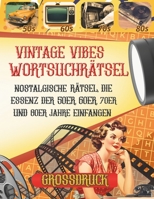 Vintage Vibes Wortsuchrätsel: Nostalgische Rätsel, die Essenz der 50er, 60er, 70er und 80er Jahre einfangen (German Edition) B0CTMTDVTK Book Cover