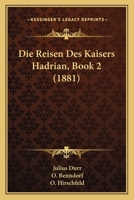 Die Reisen Des Kaisers Hadrian, Book 2 (1881) 1161123237 Book Cover
