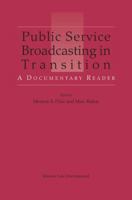 Public Service Broadcasting in Transition: A Documentary Reader: A Documentary Reader 9041122125 Book Cover