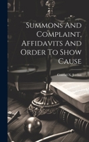 Summons And Complaint, Affidavits And Order To Show Cause 102125665X Book Cover