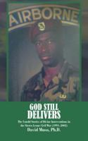 God Still Delivers: The Untold Stories of Divine Interventions in the Sierra Leone Civil War (1991-2001) 1524692131 Book Cover