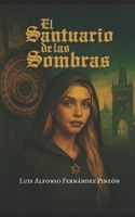 El Santuario de las sombras (Spanish Edition) B0FPBLRBKS Book Cover