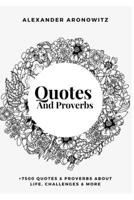 Quotes and Proverbs: +7500 Quotes & proverbs about life, challenges & more . B08FP5TY9Y Book Cover