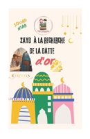 Zayd à la recherche de la datte d'Or: histoire ramadanesque (French Edition) B0F52KX3HQ Book Cover
