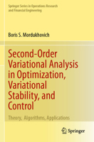 Second-Order Variational Analysis in Optimization, Variational Stability, and Control : Theory, Algorithms, Applications 3031534786 Book Cover