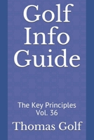 Golf Info Guide: The Key Principles Vol. 36 B0931QRMS4 Book Cover