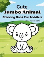 Cute Jumbo Animal Coloring Book For Toddlers and Kids: Jumbo Coloring Pictures for ages 2-8 B0CRR2H5T2 Book Cover