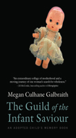 The Guild of the Infant Saviour: An Adopted Child's Memory Book 0814257917 Book Cover