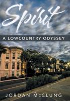 Spirit: A Lowcountry Odyssey 149185796X Book Cover