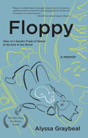 Floppy: Tales of a Genetic Freak of Nature at the End of the World 1636280978 Book Cover