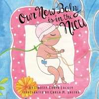 Our New Baby is in the NICU 1733289909 Book Cover