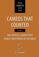 Cameos That Counted Volume 2: Influential Characters Rarely Mentioned in the Bible (Cameos That Counted 2014) 1914273540 Book Cover