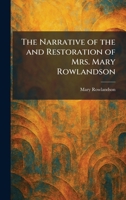 The Narrative of the and Restoration of Mrs. Mary Rowlandson 1025856716 Book Cover