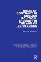 Ideas of Contract in English Political Thought in the Age of John Locke (Political Theory and Political Philosophy) 036733108X Book Cover