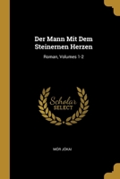 Der Mann Mit Dem Steinernen Herzen V1-2 (1875) 1021723142 Book Cover