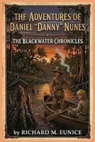 The Adventures of Daniel "Danny" Nunes: The Blackwater Chronicles B0GW9V3W1B Book Cover