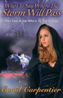 Who's To Say Where The Storm Will Pass: Part Two of the Who's To Say Trilogy 1621834174 Book Cover