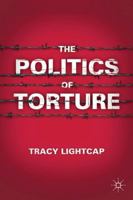 The Politics of Torture 023011377X Book Cover