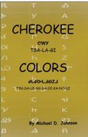 Cherokee Colors: Tsalagi Tsudalenvdadikanodi 1732085900 Book Cover
