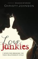 Love Junkies: 7 Steps for Breaking the Toxic Relationship Cycle 1780782284 Book Cover