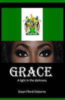 Grace: A light in the darkness 1495494594 Book Cover