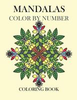 Mandalas Color by Number Coloring Book: Adult Activity Mosaic Coloring Book for Relaxation and Stress Relief (Mandalas and more Coloring) 1090891628 Book Cover