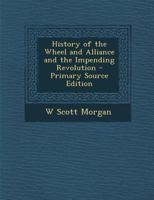 History of the Wheel and Alliance and the Impending Revolution 1018016821 Book Cover