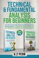 Technical & Fundamental Analysis for Beginners 2 in 1 Edition: Take $1k to $10k Using Charting and Stock Trends of the Financial Markets + Grow Your Investment Portfolio Like A Pro 1739925041 Book Cover