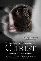 Reflecting the Character of Christ: The Echo of God's Image in the Human Heart - 2nd Edition 164753075X Book Cover