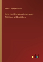 Ueber den Gebirgsbau in den Alpen, Apenninen und Karpathen 3368503588 Book Cover