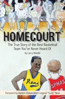 Homecourt: The True Story of the Best Basketball Team You've Never Heard Of 0981956084 Book Cover