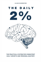 THE DAILY 2%: The Practical System for Consistent daily Growth and Personal Mastery B0GNGCHP5V Book Cover