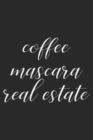 Coffee Mascara Real Estate: Womens Coffee Mascara Real Estate Funny Mom Gift Mothers Day Journal/Notebook Blank Lined Ruled 6x9 100 Pages 1697434975 Book Cover
